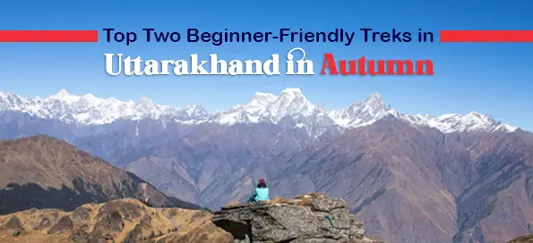 Top Two Beginner-Friendly Treks in Uttarakhand in Autumn